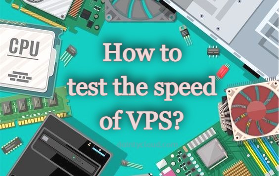 Test VPS speed through what parameters?