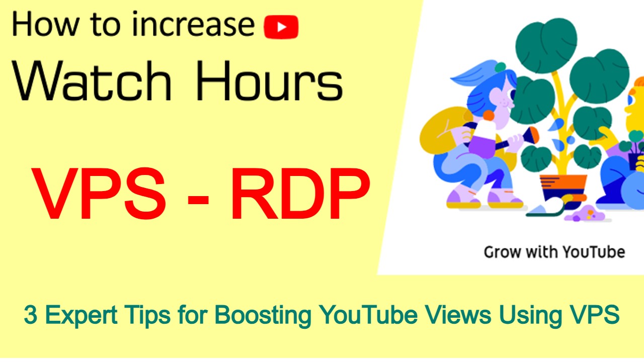 3 Expert Tips for Boosting YouTube Views Using VPS (RDP)