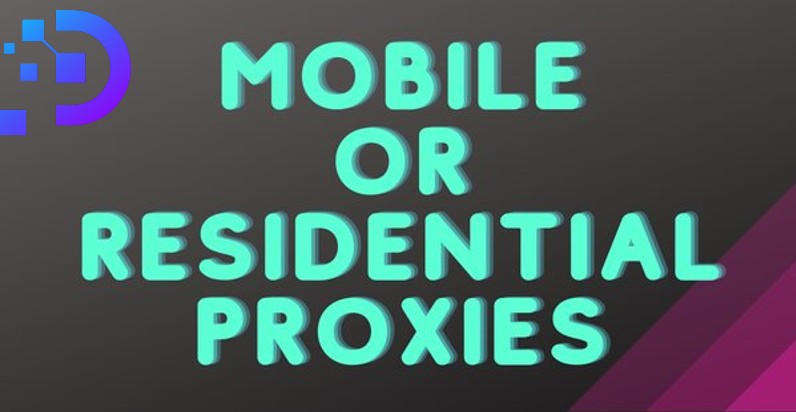 Why should you use Residential and Mobile Proxies?
