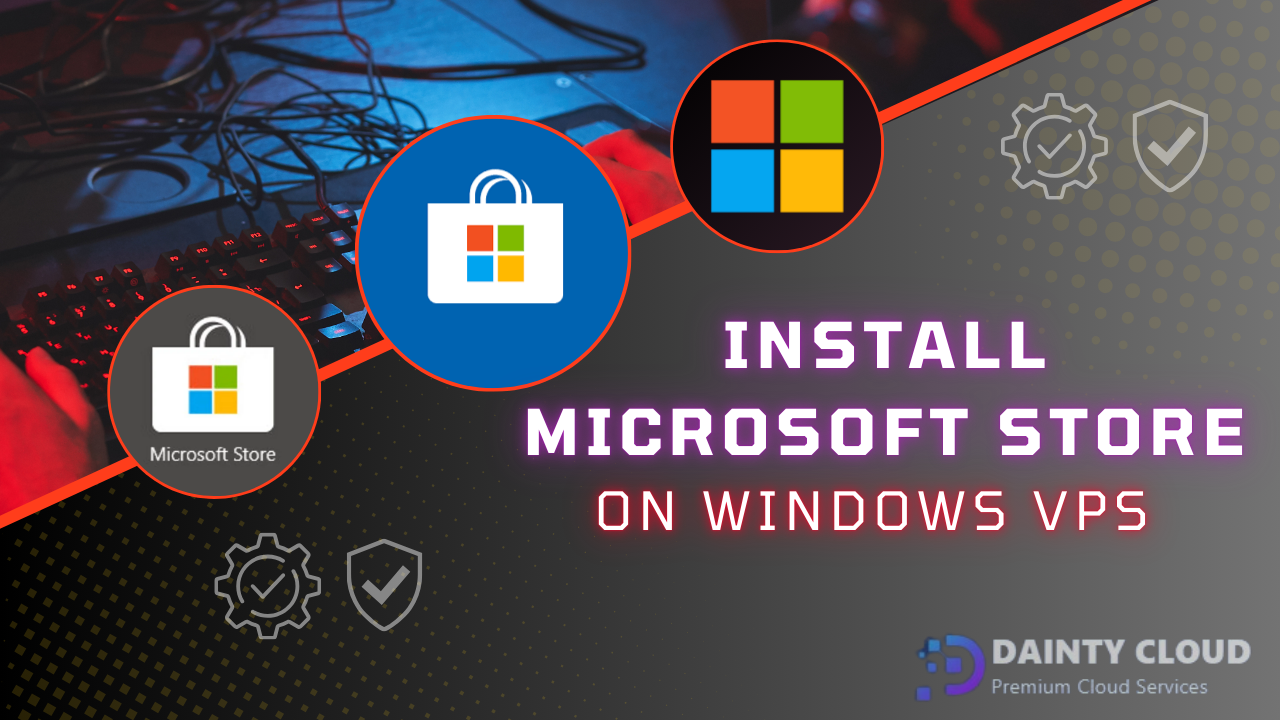 How to Install Microsoft Store on Windows VPS