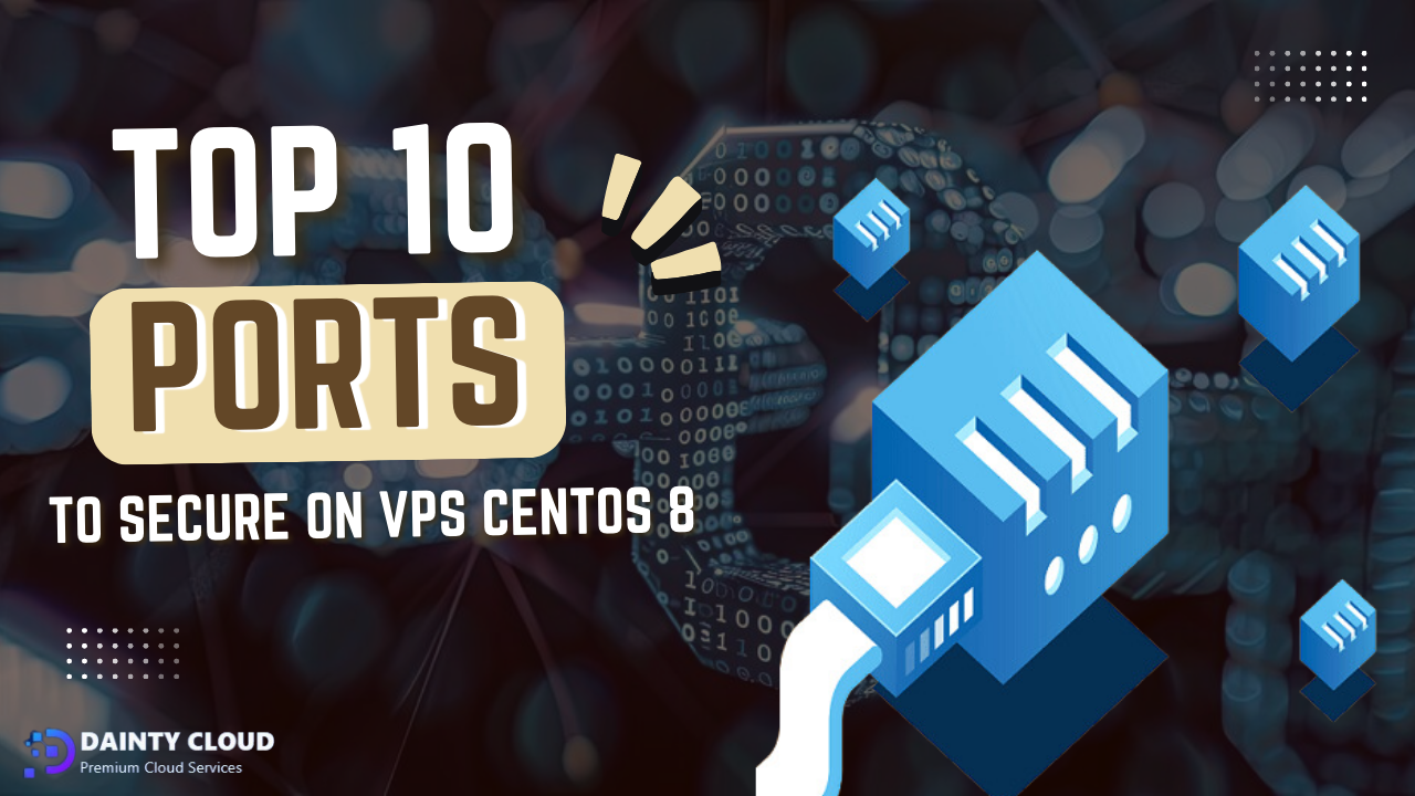 Top 10 Ports to Secure on VPS CentOS 8 to Prevent Cyber Attacks