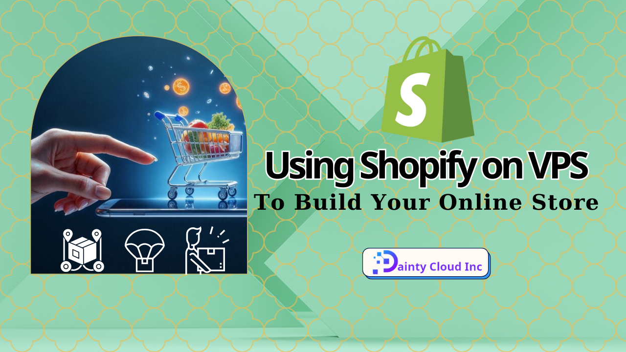 Using Shopify on VPS to Build Your Online Store